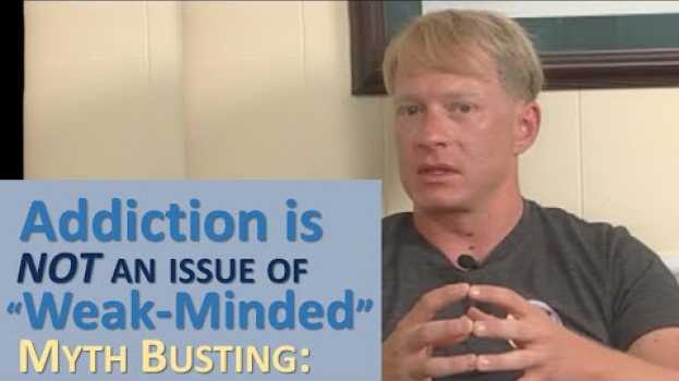 Video Why Addiction Isn't Just an Issue of being Weak-Minded of Lacking Willpower en Español