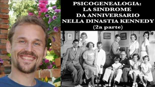 Video La sindrome da anniversario nella dinastia Kennedy 2 (Psicogenealogia) su italiano