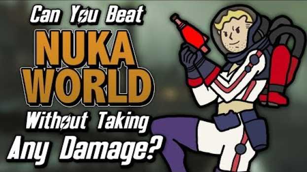 Video Can You Beat Nuka-World Without Taking Any Damage? su italiano