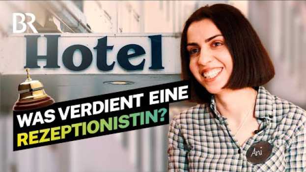 Video Arbeiten im Hotel an der Rezeption: Das Gehalt als gelernte Hotelfachfrau | Lohnt sich das? | BR en français
