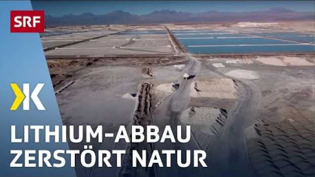 Video Abbau von Lithium in Chile zerstört die Umwelt | Reportage 2022 | Kassensturz | SRF em Portuguese
