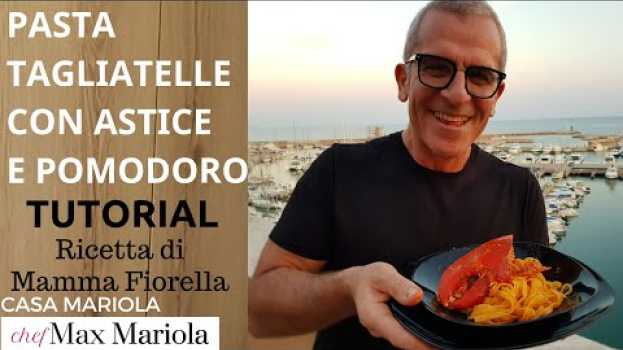 Video TAGLIATELLE CON ASTICE E POMODORO - TUTORIAL - la video ricetta di Chef Max Mariola in English