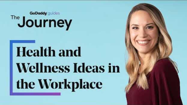 Video Health and Wellness Ideas in the Workplace | The Journey in English