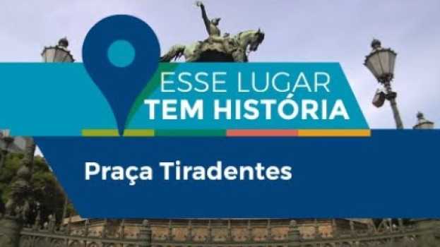 Video Esse lugar tem história | Praça Tiradentes in English