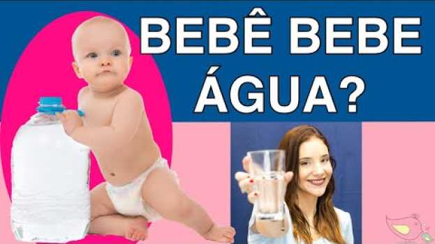 Video Bebês podem tomar água ? Quando começo a dar água para o bebê en Español