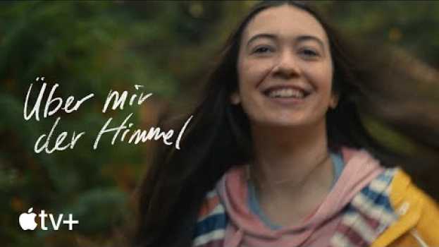 Видео Über mir der Himmel — Offizieller Trailer | Apple TV+ на русском