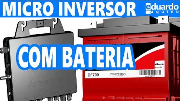 Video Será que é Possível Utilizar Micro Inversor com Baterias? su italiano