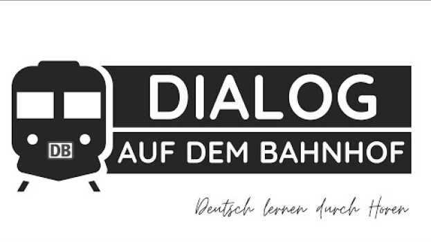 Video #22 Dialog am Schalter auf dem Bahnhof | Deutsch lernen mit Dialogen | Deutsch lernen durch Hören su italiano
