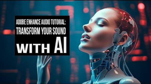 Video Adobe Enhance Audio Tutorial: Transform Your Sound #AdobeEnhance, #ai  #aivoice en français