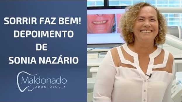 Video Sorrir faz bem Sonia Nazário | Maldonado Odontologia en français
