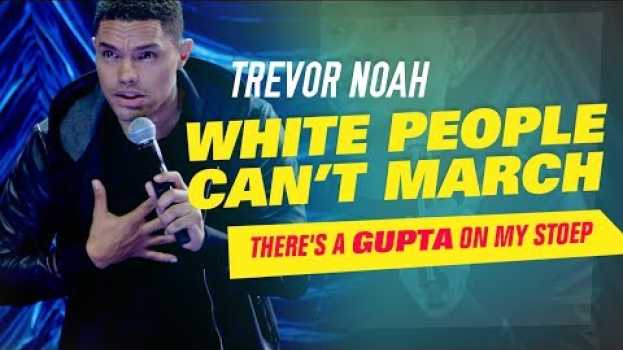 Видео "White People Can't March" - Trevor Noah - (There's A Gupta On My Stoep) на русском