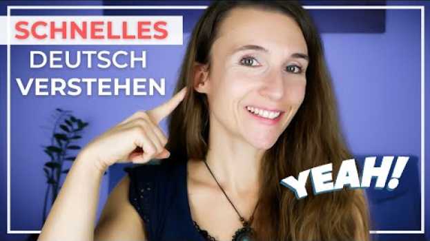 Video SCHNELLES DEUTSCH verstehen ganz EINFACH | EASY WAY to understand FAST GERMAN en français
