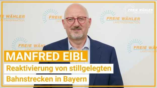 Video Manfred Eibl zur Reaktivierung von Bahnstrecken 16.06.2021 en Español