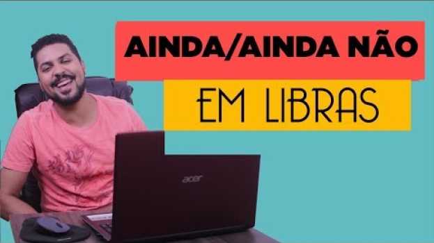 Video Como traduzir o sinal de AINDA/AINDA NÃO em LIBRAS | Se Liga Nas Mãos #SINALIZANDO su italiano