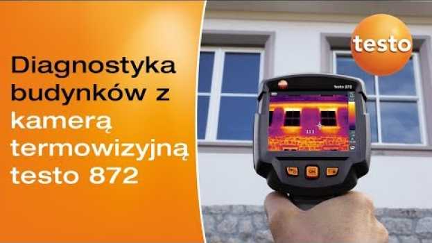 Video Diagnostyka budynków z kamerą termowizyjną testo 872 na Polish