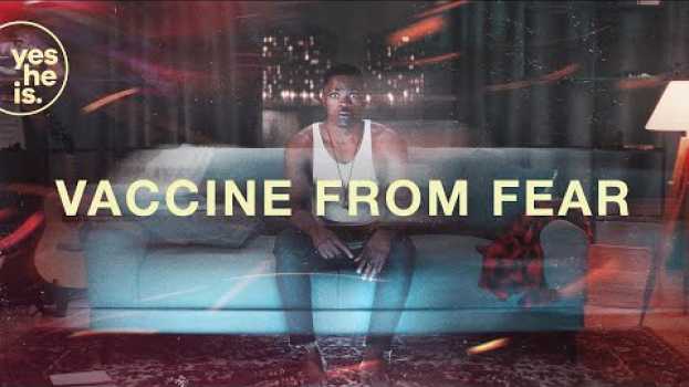 Видео Vaccine From Fear на русском