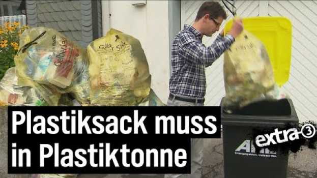Video Realer Irrsinn: Nur Gelber Sack darf in Gelbe Tonne in Ennepetal | extra 3 | NDR na Polish