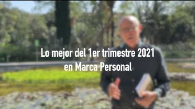Video Lo mejor del 1er trimestre 2021 en Marca Personal em Portuguese