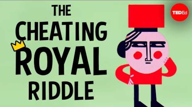 Видео Can you solve the cheating royal riddle? - Dan Katz на русском