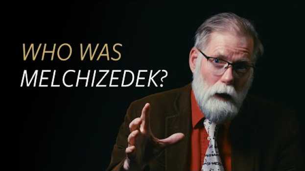Video Who was Melchizedek? en français