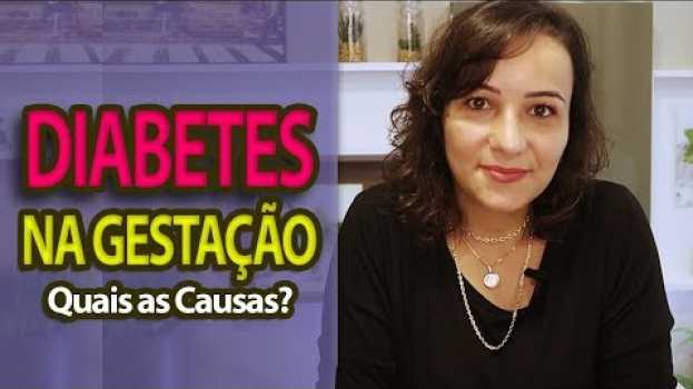 Video Diabetes Gestacional: Principais Causas | Gestante com diabetes | Andreia Friques su italiano