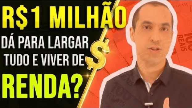 Video Com R$ 1 MILHÃO DE REAIS Dá Para Largar Tudo e VIVER DE RENDA? su italiano
