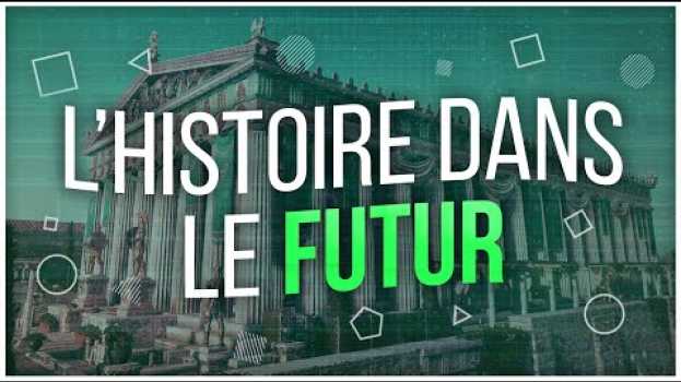 Video Comment sera l'Histoire dans le Futur ? in English