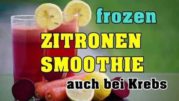 Видео Gefrorener Zitronen Smoothie! Supergesund auch bei Krebs на русском
