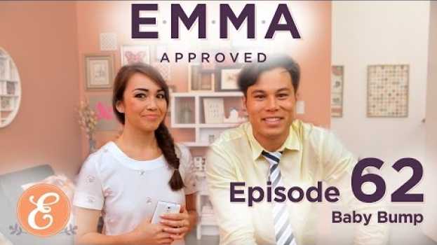 Video Baby Bump -- Emma Approved Ep: 62 in English