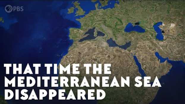 Video That Time the Mediterranean Sea Disappeared en français