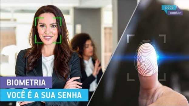 Video Pode Contar 135 - Biometria: Você é a sua senha en Español