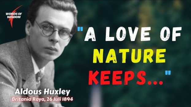 Video Inspiring Quotes By Aldous Huxley - Words of Wisdom en français