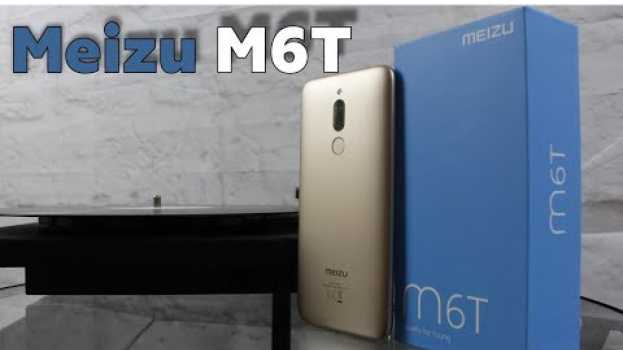 Video Meizu M6T - Когда "T" означает "ТРЕВОГА" su italiano