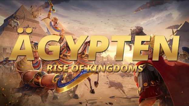 Video Ägypten Muss Triumphieren - Ägyptische Zivilisation in Rise of Kingdoms in English