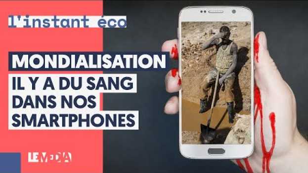 Видео MONDIALISATION : IL Y A DU SANG DANS NOS SMARTPHONES на русском