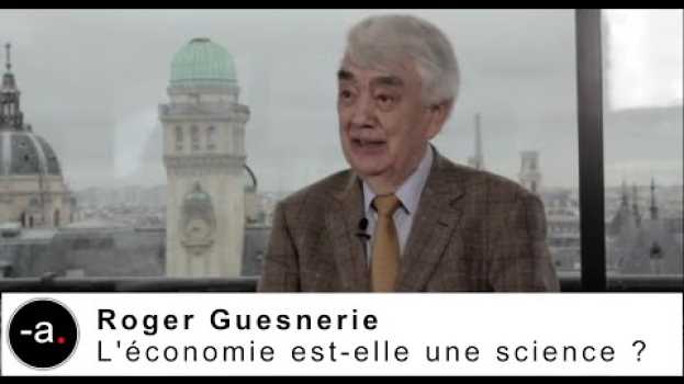 Video L'économie est-elle une science ? - Roger Guesnerie [Sous-titrage FR] in Deutsch
