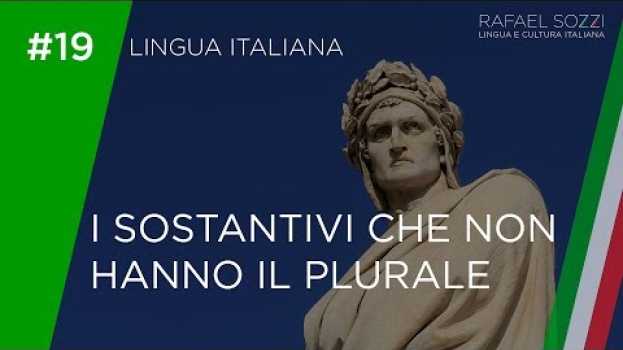 Video I SOSTANTIVI CHE NON HANNO IL PLURALE - Os substantivos invariáveis em italiano Lingua italiana #19 in English