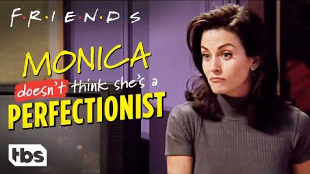 Video Friends: Monica Doesn't Think She's a Perfectionist (Season 1 Clip) | TBS su italiano