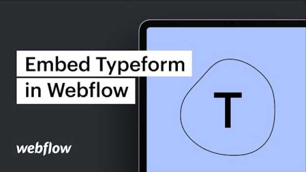 Video Embed Typeform into Webflow – Webflow tutorial su italiano
