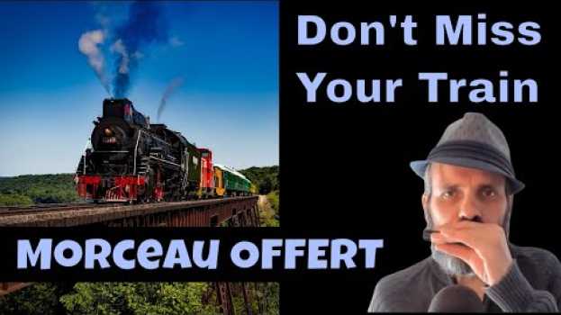 Video Don't Miss Your Train - Ton Premier Morceau A L'Harmonica - Cours OFFERT in English