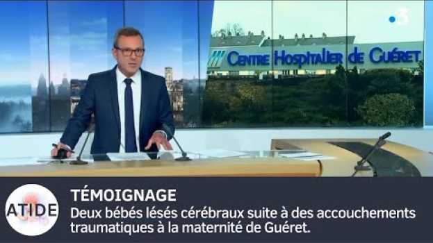 Video Deux bébés lésés cérébraux suite à des accouchements traumatiques à la maternité de Guéret. in Deutsch