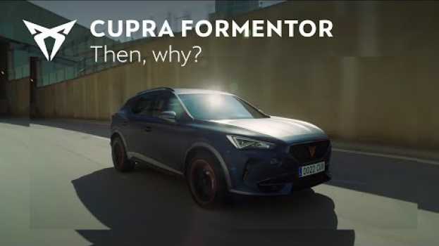 Video The new CUPRA Formentor: If they don't understand why, they will en Español
