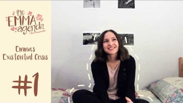 Video The Emma Agenda #1 || Emma's Existential Crisis su italiano