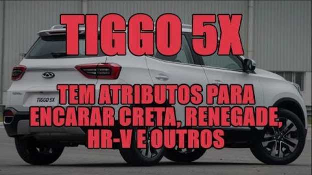 Video Tiggo 5X tem atributos para encarar Creta, Renegade, HR-V e outros en Español