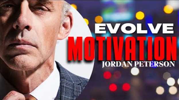 Video Evoke Your Motivation To Evolve | A Motivational Speech | Jordan Peterson su italiano
