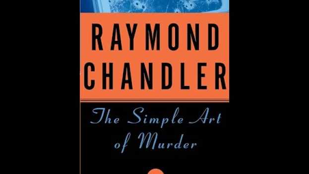 Video Plot summary, “The Simple Art Of Murder” by Raymond Chandler in 4 Minutes - Book Review en français