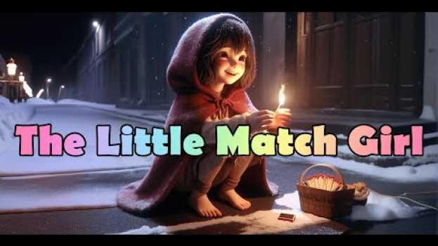 Video 🔥【The Little Match Girl】|children's story|Andersen's Fairytales|Stories of gratitude and happiness.. en français