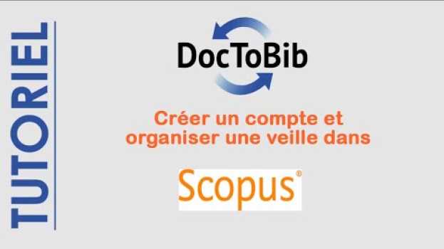 Video 3 - Scopus - Créer un compte et organiser une veille su italiano