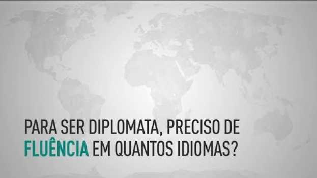 Видео Diplomacia | Para ser diplomata, preciso ser fluente em quantos idiomas? на русском