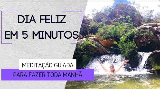 Video Começar Bem o Dia - Meditação da Manhã em 5 MINUTOS em Portuguese